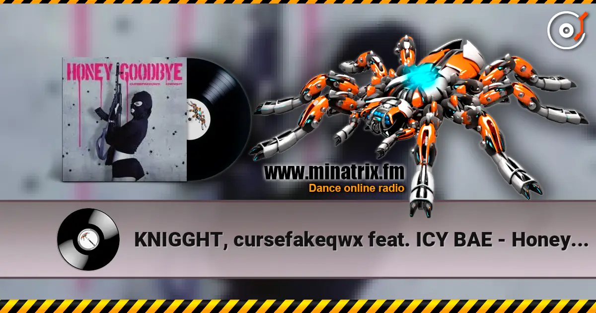 KNIGGHT, cursefakeqwx feat. ICY BAE - Honey Goodbye жоғары сапада онлайн тыңдау | Minatrix.FM