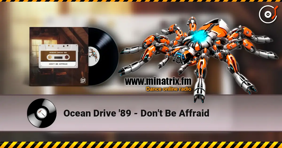 Ocean Drive '89 - Don't Be Affraid жоғары сапада онлайн тыңдау | Minatrix.FM