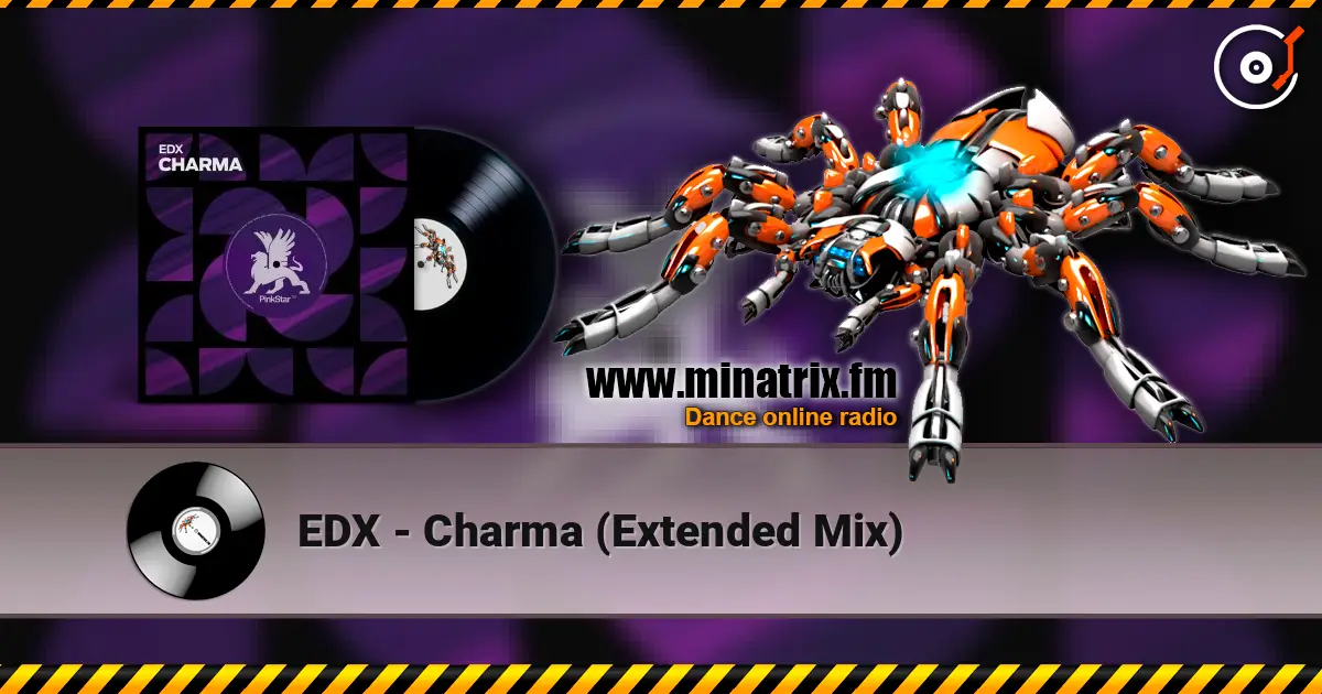 EDX - Charma (Extended Mix) жоғары сапада онлайн тыңдау | Minatrix.FM