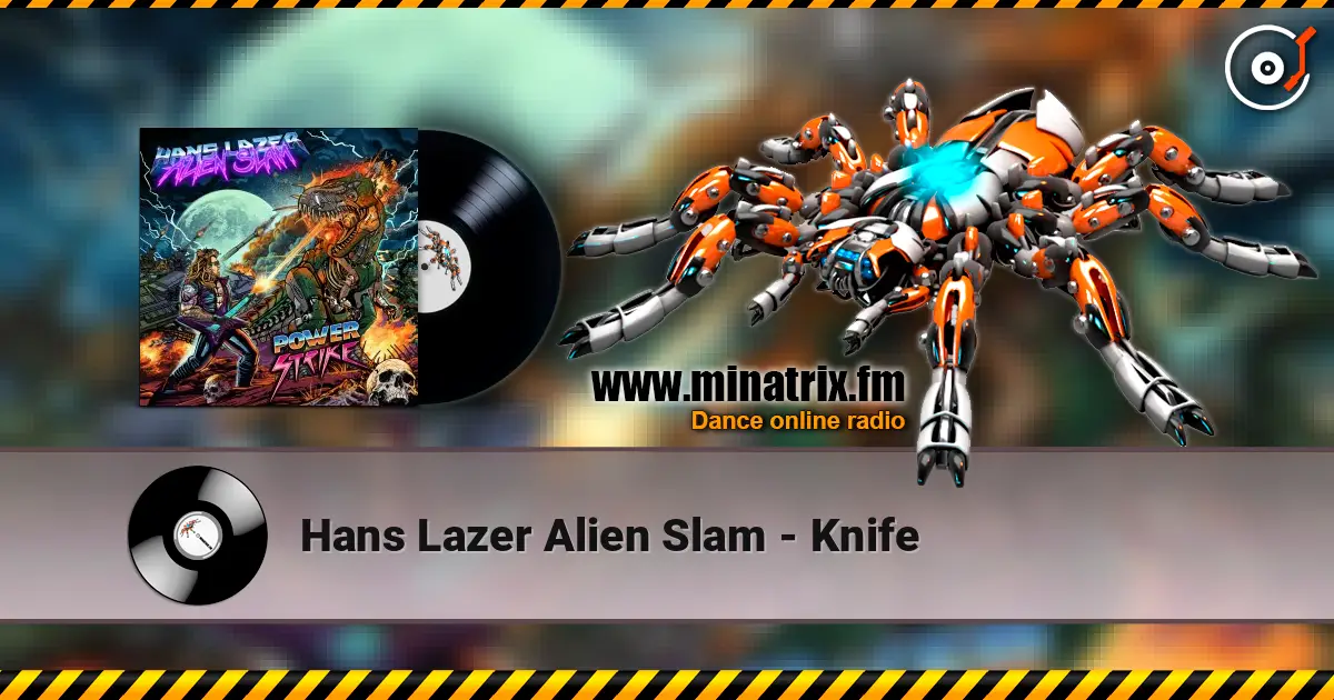 Hans Lazer Alien Slam - Knife жоғары сапада онлайн тыңдау | Minatrix.FM