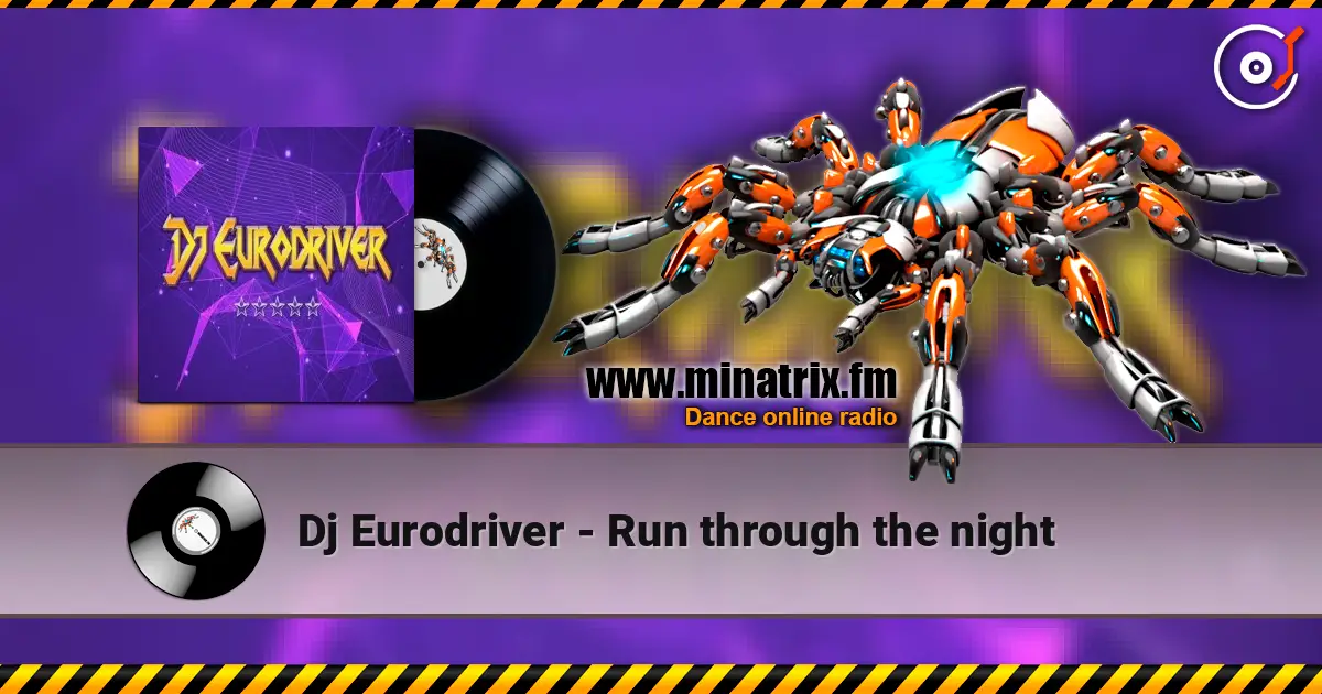 Dj Eurodriver - Run through the night жоғары сапада онлайн тыңдау | Minatrix.FM