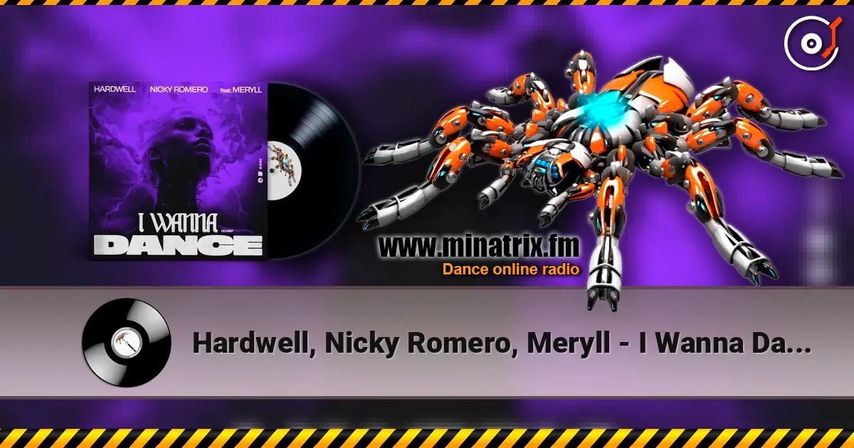 Hardwell, Nicky Romero, Meryll - I Wanna Dance жоғары сапада онлайн тыңдау | Minatrix.FM
