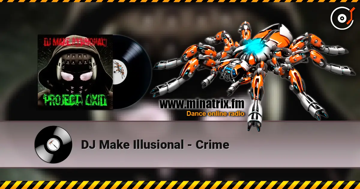 DJ Make Illusional - Crime жоғары сапада онлайн тыңдау | Minatrix.FM