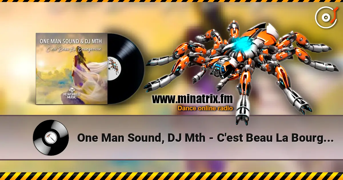 One Man Sound, DJ Mth - C'est Beau La Bourgeoisie жоғары сапада онлайн тыңдау | Minatrix.FM