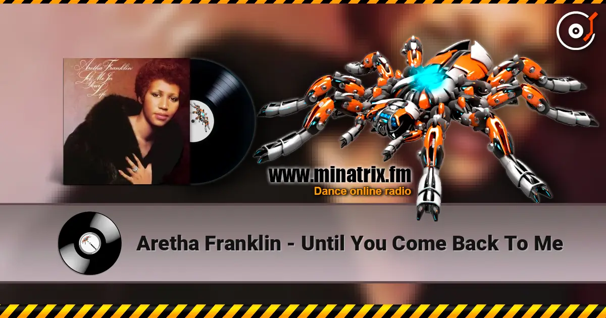 Aretha Franklin - Until You Come Back To Me жоғары сапада онлайн тыңдау | Minatrix.FM