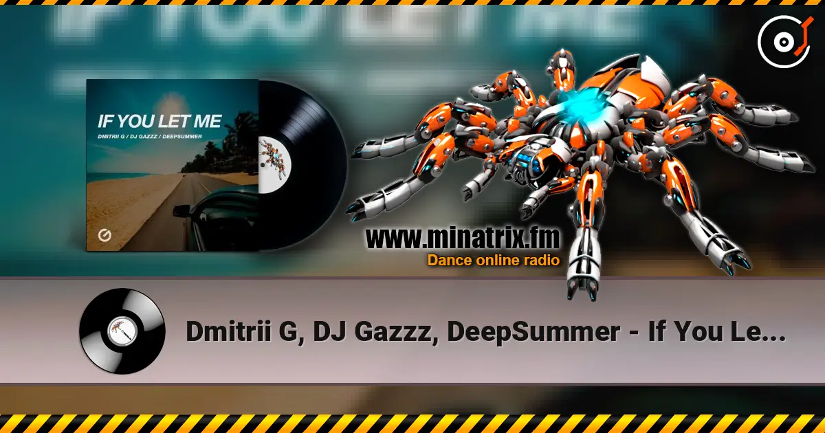 Dmitrii G, DJ Gazzz, DeepSummer - If You Let Me жоғары сапада онлайн тыңдау | Minatrix.FM