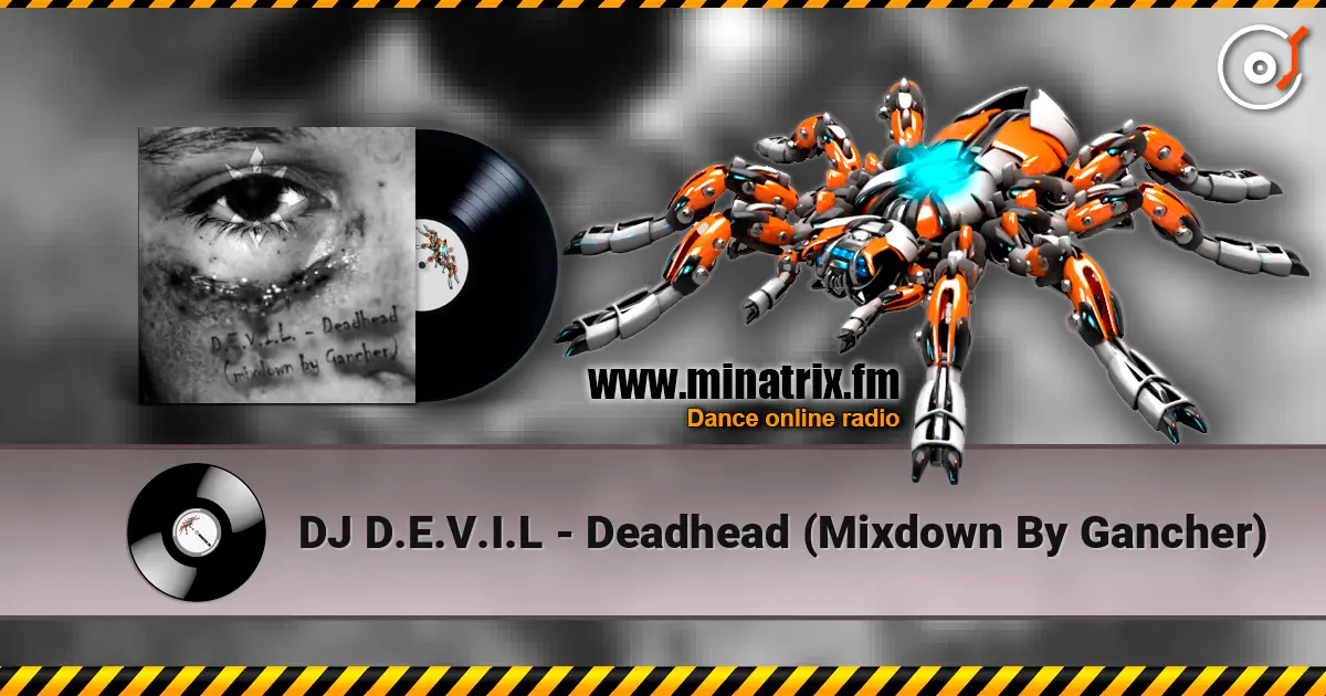 DJ D.E.V.I.L - Deadhead (Mixdown By Gancher) жоғары сапада онлайн тыңдау | Minatrix.FM