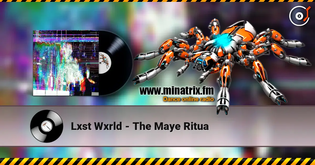 Lxst Wxrld - The Maye Ritua жоғары сапада онлайн тыңдау | Minatrix.FM