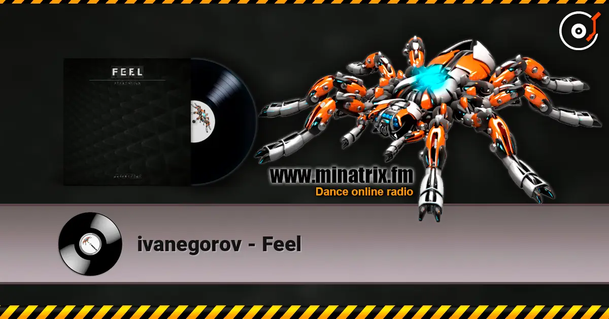 ivanegorov - Feel жоғары сапада онлайн тыңдау | Minatrix.FM