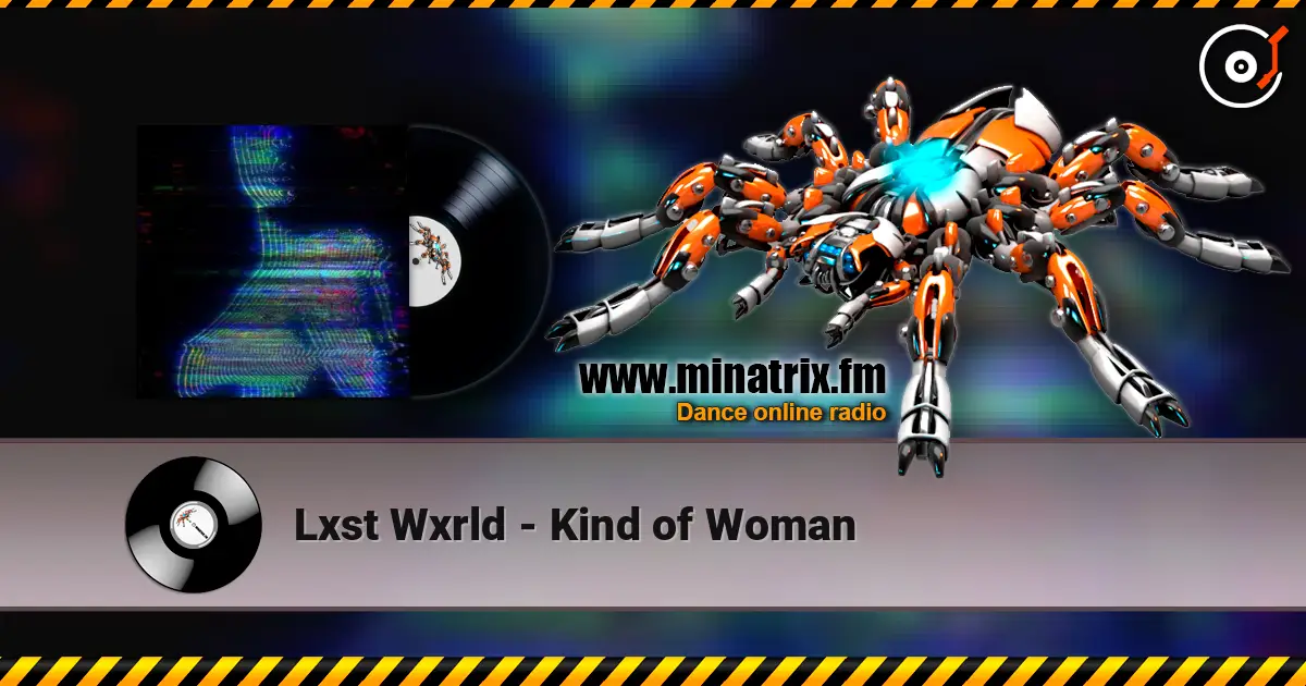 Lxst Wxrld - Kind of Woman жоғары сапада онлайн тыңдау | Minatrix.FM