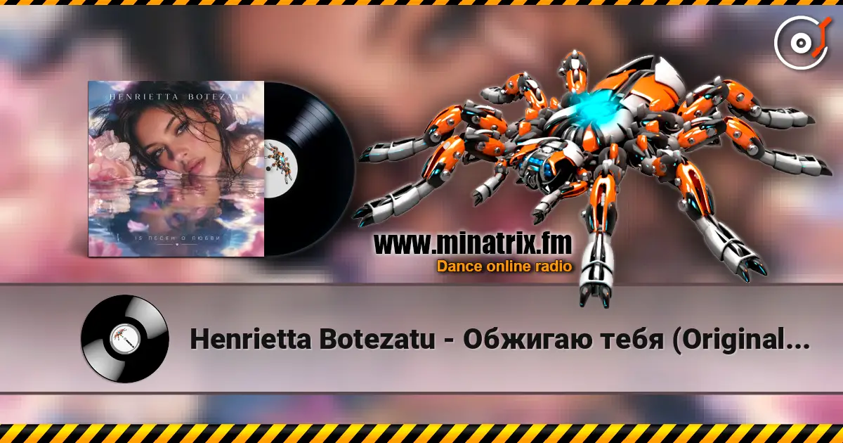 Henrietta Botezatu - Обжигаю тебя (Original Mix) жоғары сапада онлайн тыңдау | Minatrix.FM