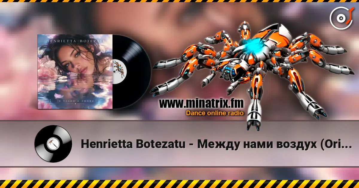 Henrietta Botezatu - Между нами воздух (Original Mix) жоғары сапада онлайн тыңдау | Minatrix.FM