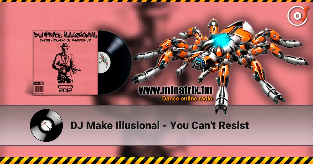 DJ Make Illusional - You Can't Resist жоғары сапада онлайн тыңдау | Minatrix.FM