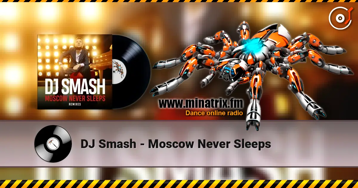 DJ Smash - Moscow Never Sleeps жоғары сапада онлайн тыңдау | Minatrix.FM