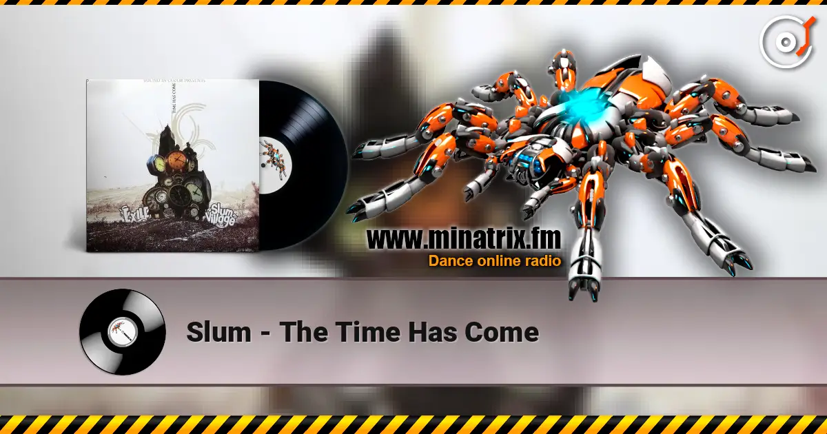 Slum - The Time Has Come жоғары сапада онлайн тыңдау | Minatrix.FM