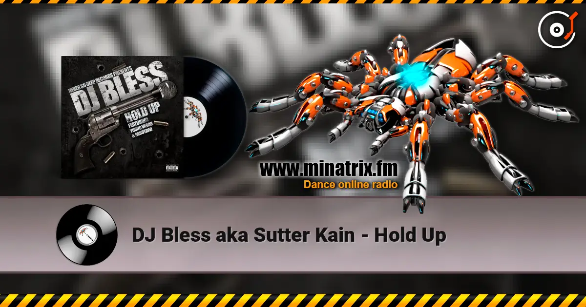 DJ Bless aka Sutter Kain - Hold Up жоғары сапада онлайн тыңдау | Minatrix.FM