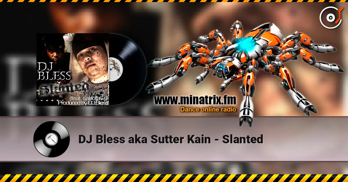 DJ Bless aka Sutter Kain - Slanted жоғары сапада онлайн тыңдау | Minatrix.FM