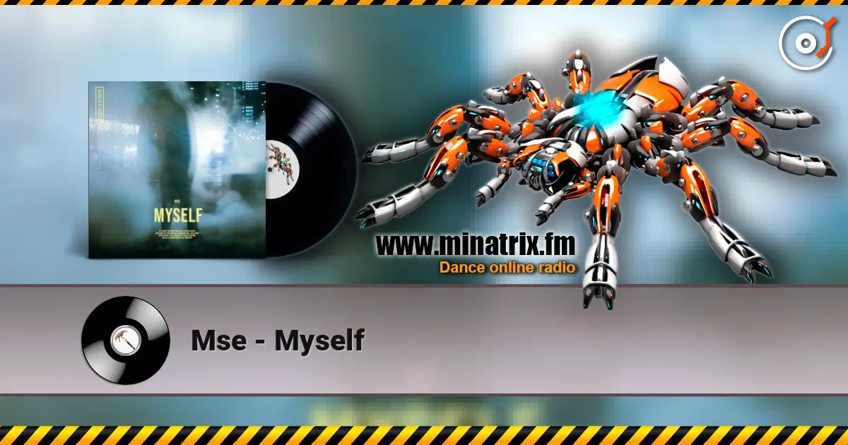 Mse - Myself жоғары сапада онлайн тыңдау | Minatrix.FM