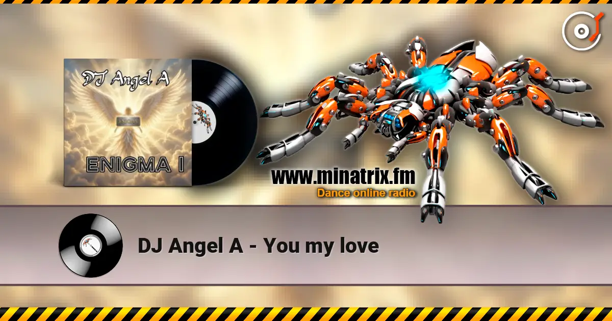 DJ Angel A - You my love жоғары сапада онлайн тыңдау | Minatrix.FM