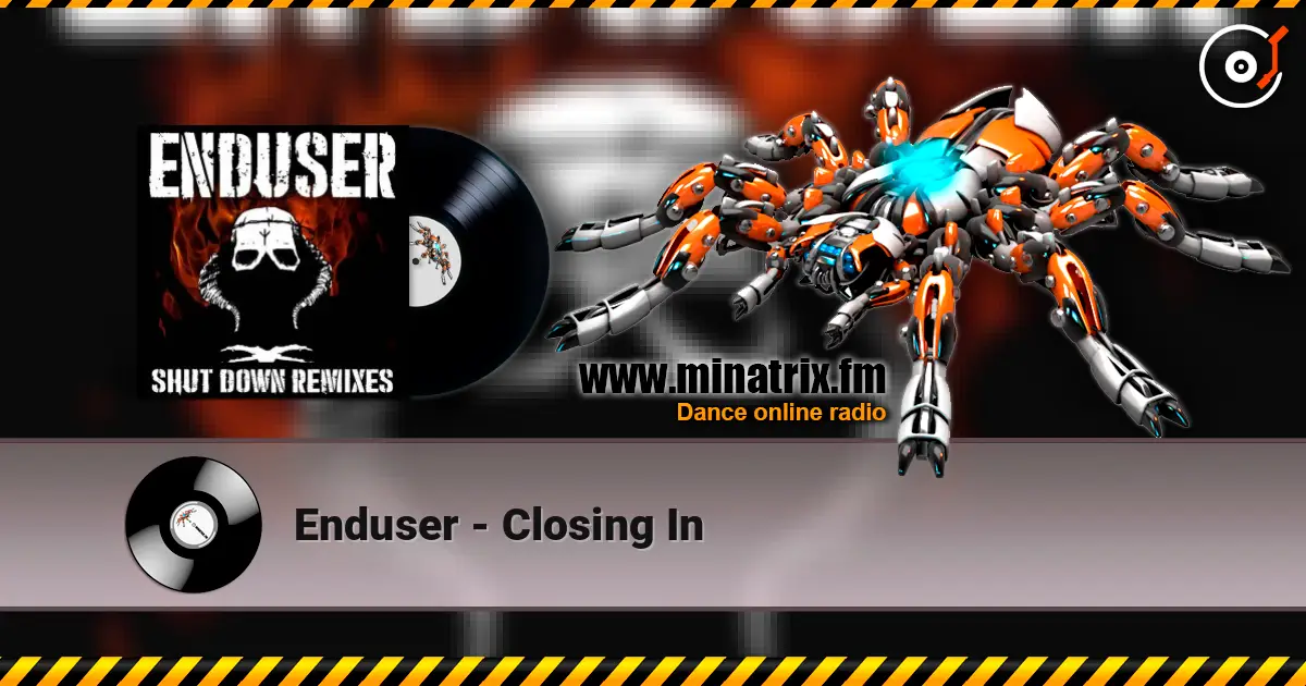 Enduser - Closing In жоғары сапада онлайн тыңдау | Minatrix.FM