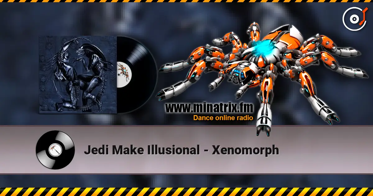 Jedi Make Illusional - Xenomorph жоғары сапада онлайн тыңдау | Minatrix.FM