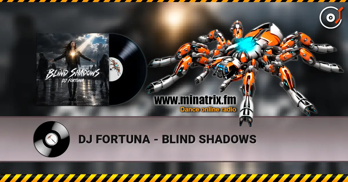 DJ FORTUNA - BLIND SHADOWS жоғары сапада онлайн тыңдау | Minatrix.FM