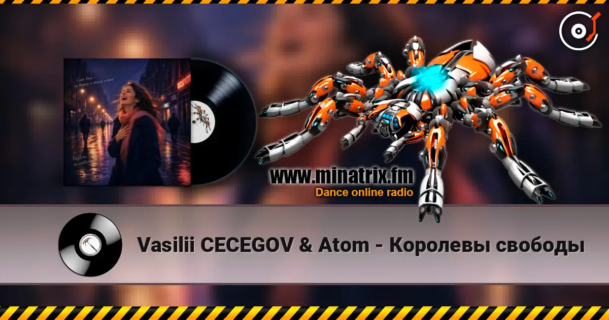 Vasilii CECEGOV & Atom - Королевы свободы жоғары сапада онлайн тыңдау | Minatrix.FM