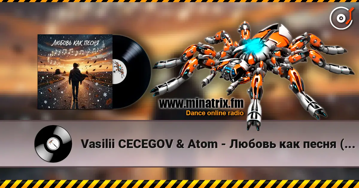 Vasilii CECEGOV & Atom - Любовь как песня (Remix) v2 жоғары сапада онлайн тыңдау | Minatrix.FM