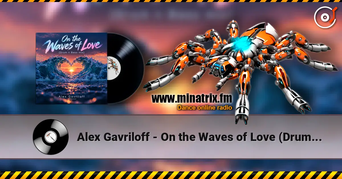 Alex Gavriloff - On the Waves of Love (Drum n Bass mix) жоғары сапада онлайн тыңдау | Minatrix.FM