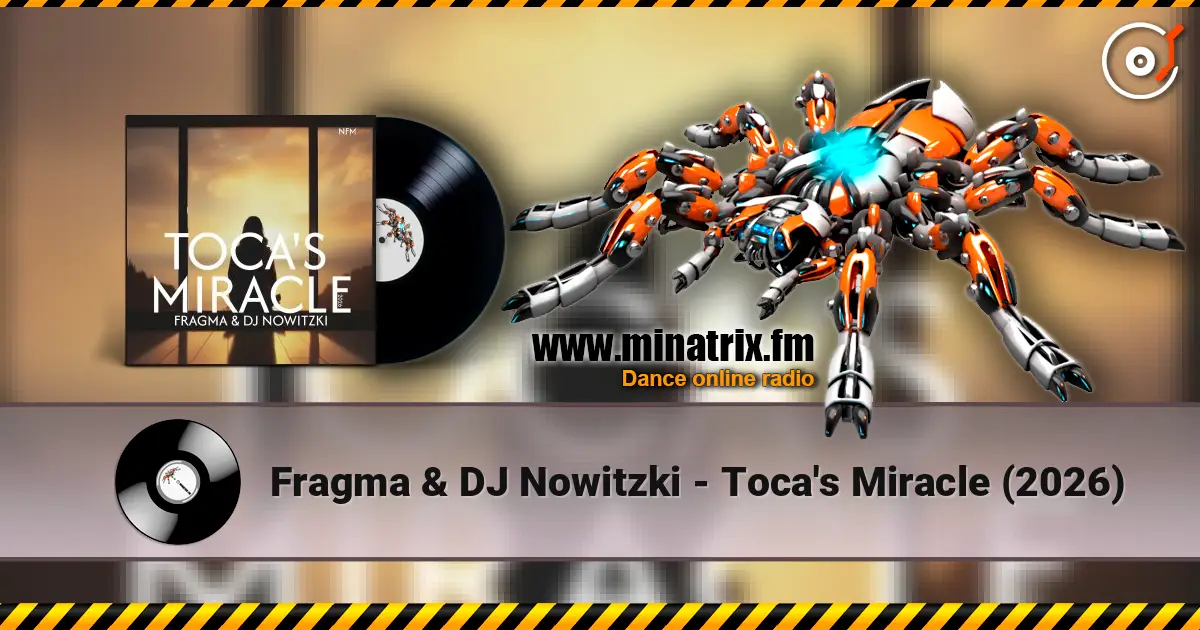 Fragma & DJ Nowitzki - Toca's Miracle (2026) жоғары сапада онлайн тыңдау | Minatrix.FM