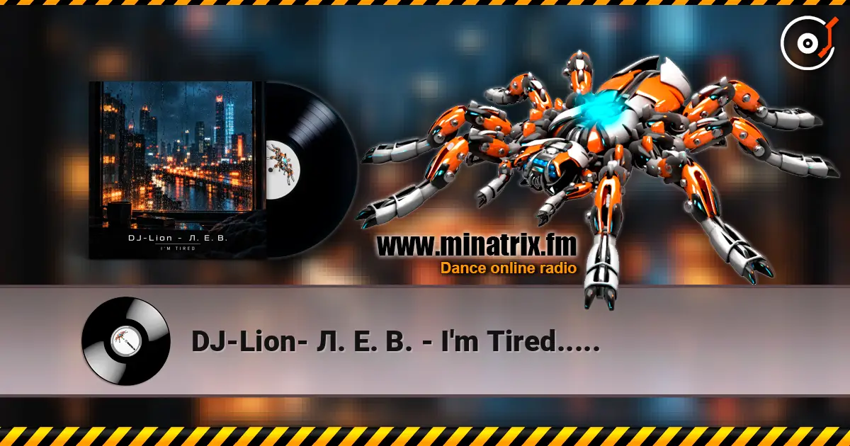 DJ-Lion- Л. Е. В. - I'm Tired..... жоғары сапада онлайн тыңдау | Minatrix.FM