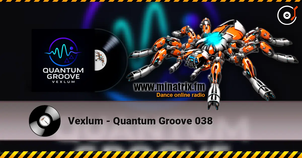 Vexlum - Quantum Groove 038 жоғары сапада онлайн тыңдау | Minatrix.FM
