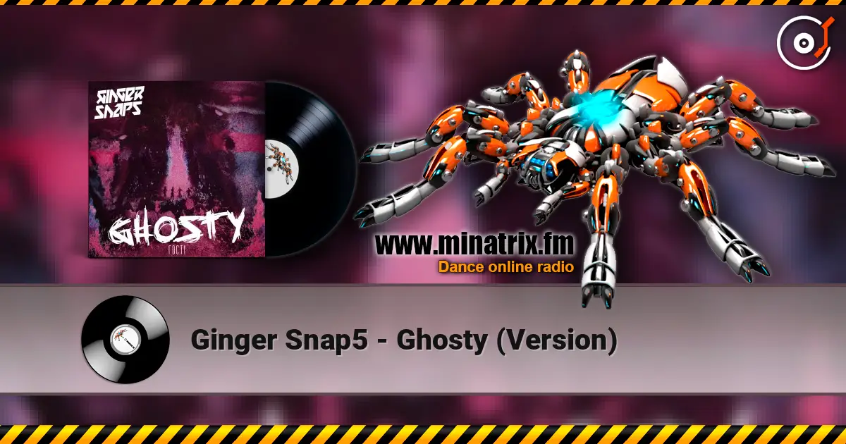 Ginger Snap5 - Ghosty (Version) жоғары сапада онлайн тыңдау | Minatrix.FM