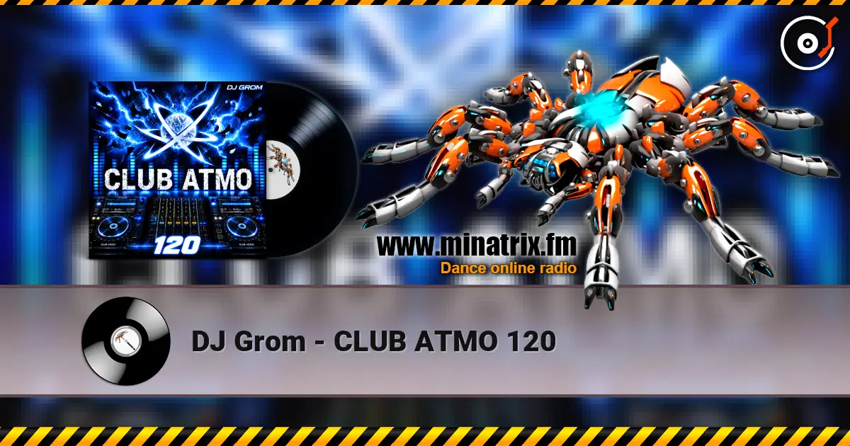 DJ Grom - CLUB ATMO 120 жоғары сапада онлайн тыңдау | Minatrix.FM