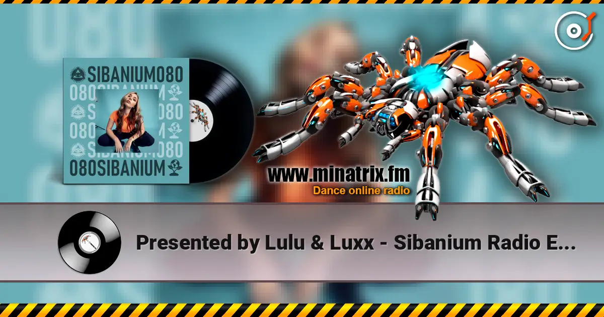 Presented by Lulu & Luxx - Sibanium Radio EP080 жоғары сапада онлайн тыңдау | Minatrix.FM