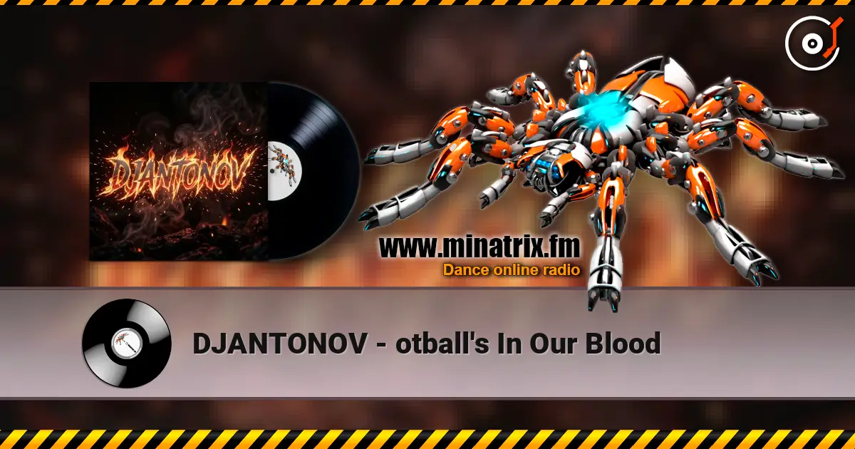 DJANTONOV - otball's In Our Blood жоғары сапада онлайн тыңдау | Minatrix.FM