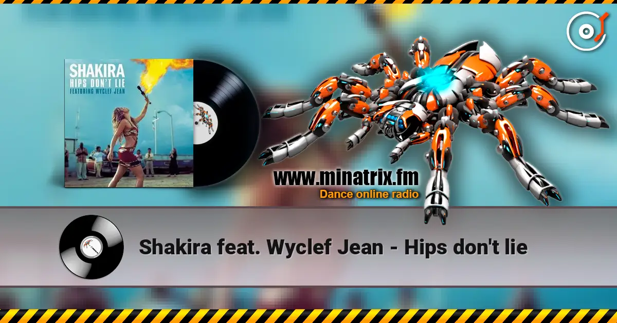 Shakira feat. Wyclef Jean - Hips don't lie жоғары сапада онлайн тыңдау | Minatrix.FM