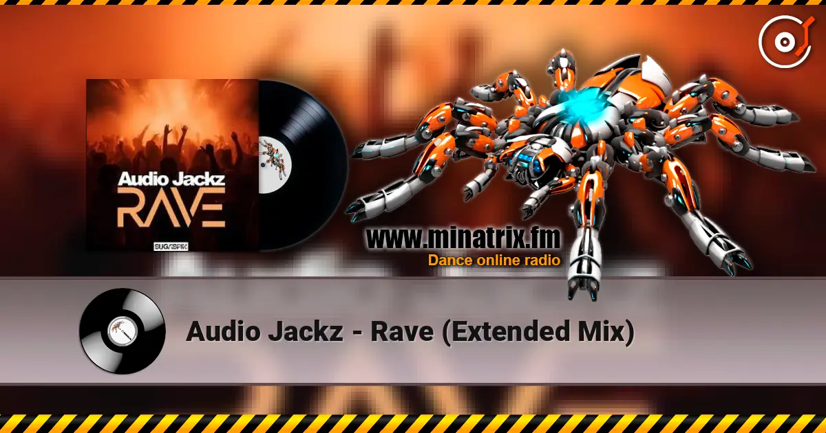 Audio Jackz - Rave (Extended Mix) жоғары сапада онлайн тыңдау | Minatrix.FM