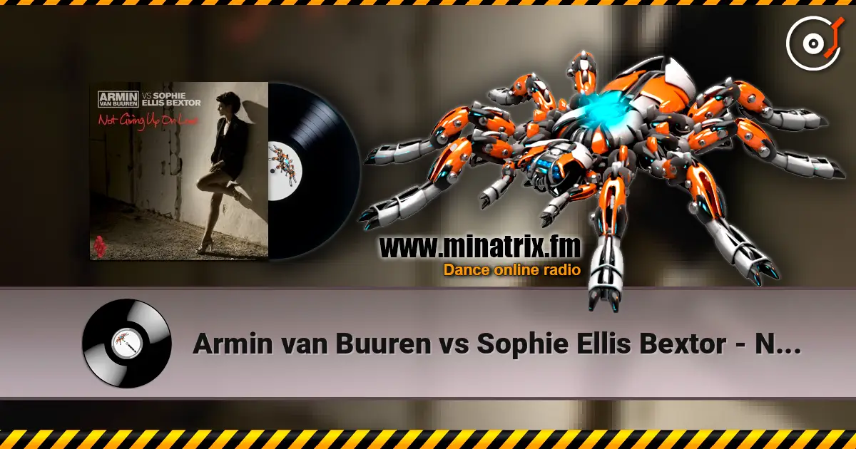 Armin van Buuren vs Sophie Ellis Bextor - Not Giving Up On Love (Radio Edit) жоғары сапада онлайн тыңдау | Minatrix.FM