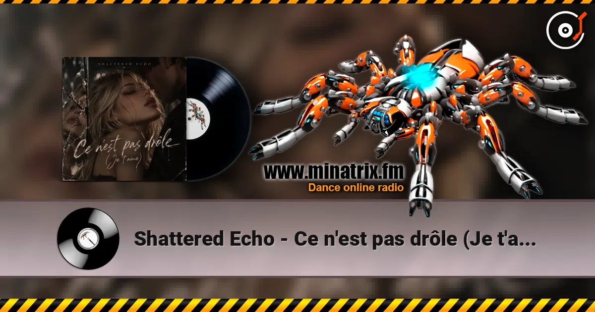 Shattered Echo - Ce n'est pas drôle (Je t'aime) жоғары сапада онлайн тыңдау | Minatrix.FM