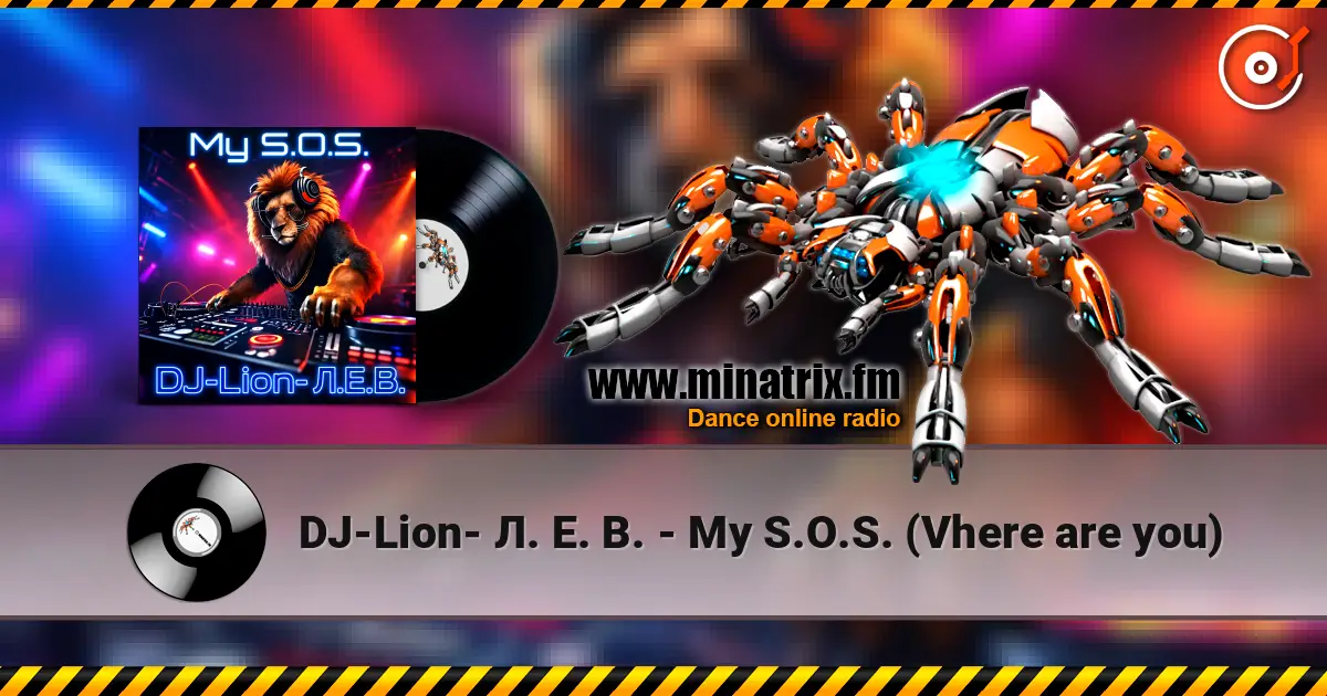 DJ-Lion- Л. Е. В. - My S.O.S. (Vhere are you) жоғары сапада онлайн тыңдау | Minatrix.FM