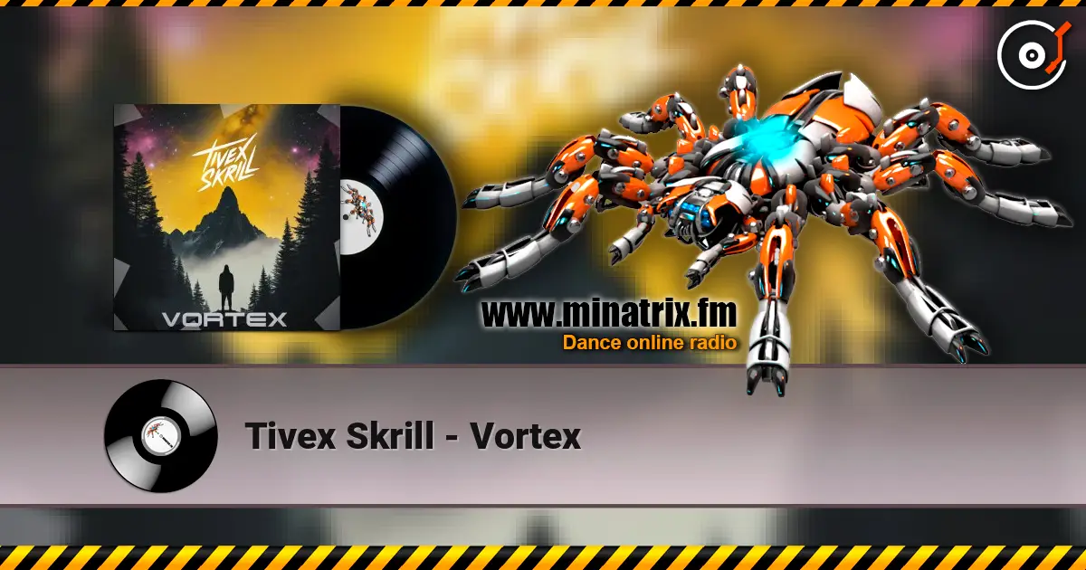 Tivex Skrill - Vortex жоғары сапада онлайн тыңдау | Minatrix.FM