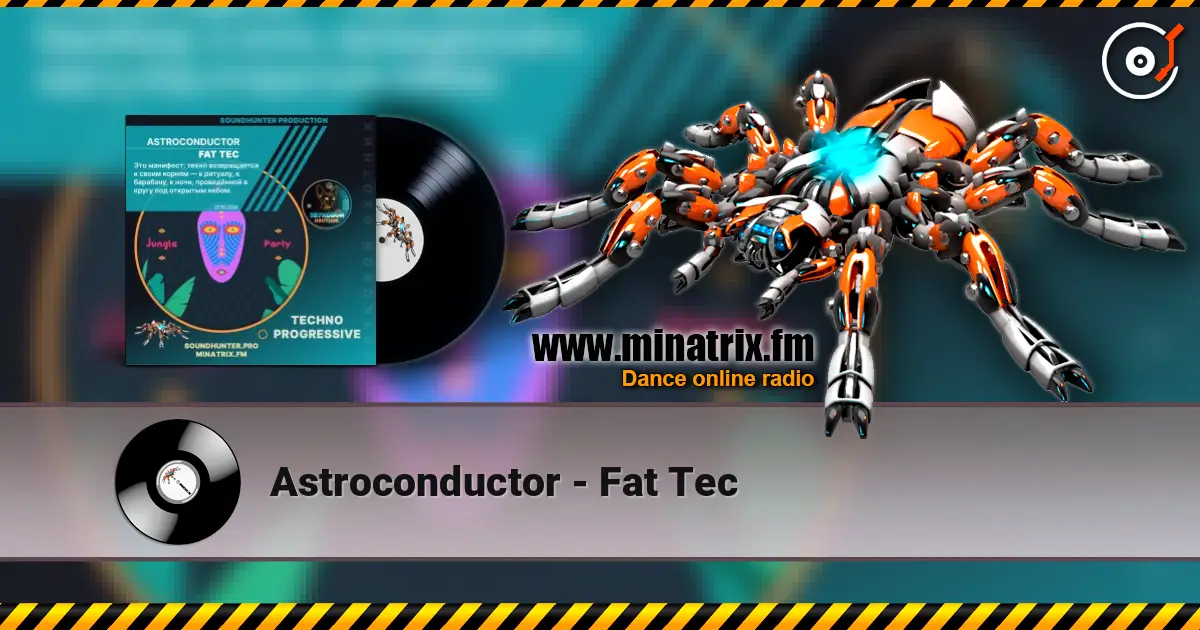Astroconductor - Fat Tec жоғары сапада онлайн тыңдау | Minatrix.FM