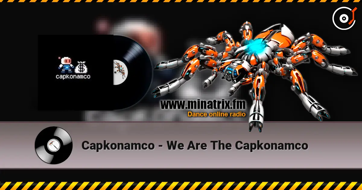 Capkonamco - We Are The Capkonamco жоғары сапада онлайн тыңдау | Minatrix.FM