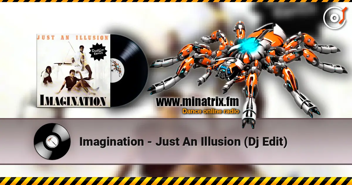 Imagination - Just An Illusion (Dj Edit) жоғары сапада онлайн тыңдау | Minatrix.FM