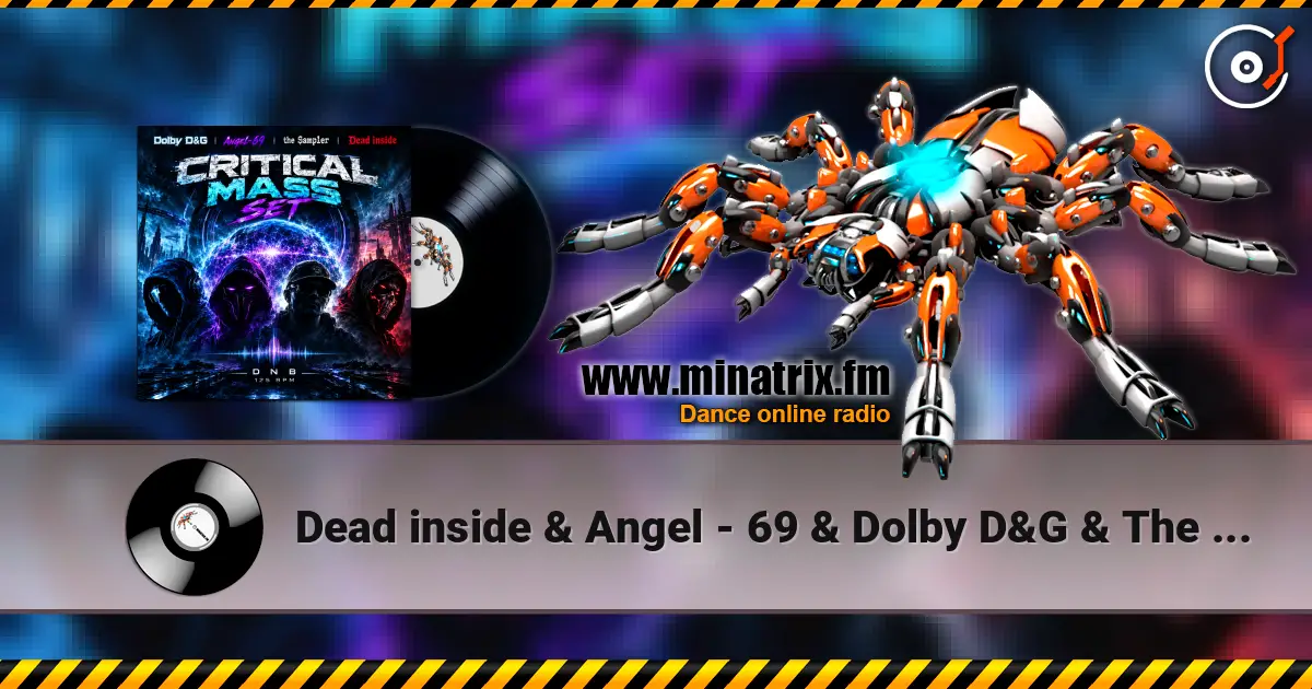 Dead inside & Angel - 69 & Dolby D&G & The Sampler - Critical Mass set жоғары сапада онлайн тыңдау | Minatrix.FM