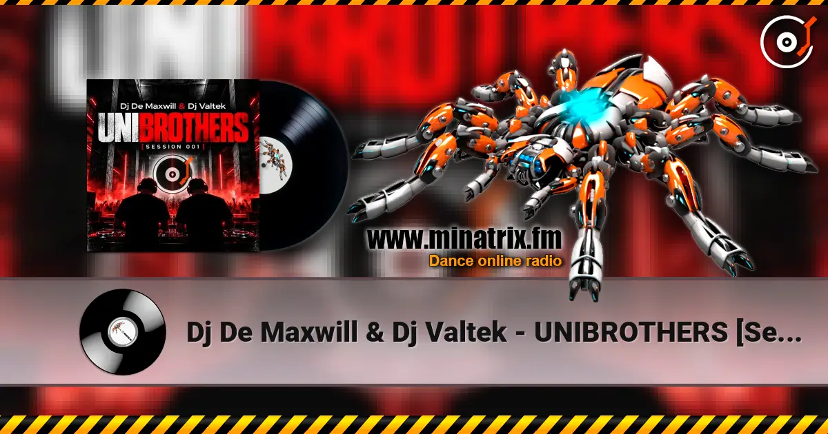 Dj De Maxwill & Dj Valtek - UNIBROTHERS [Session 001] жоғары сапада онлайн тыңдау | Minatrix.FM