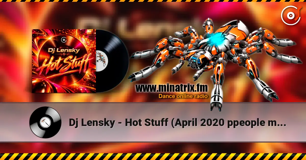Dj Lensky - Hot Stuff  (April 2020 ppeople mix) жоғары сапада онлайн тыңдау | Minatrix.FM