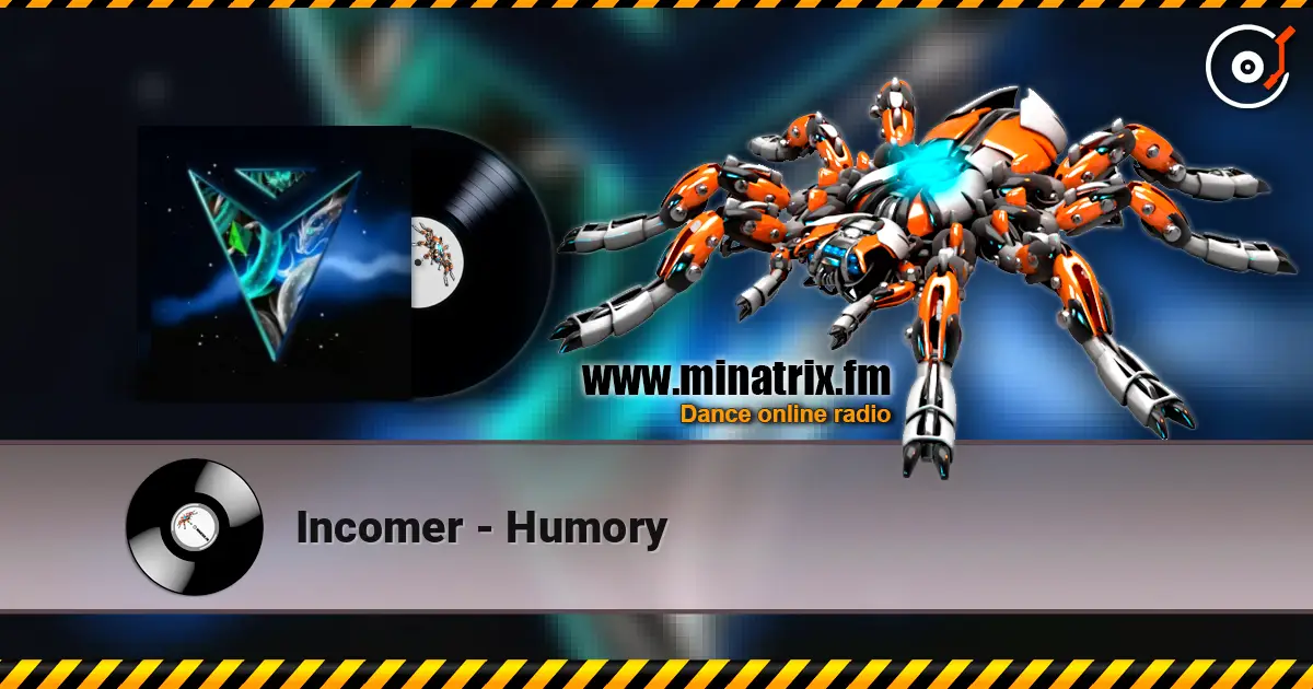 Incomer - Humory жоғары сапада онлайн тыңдау | Minatrix.FM