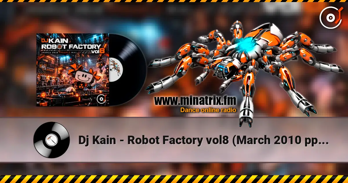 Dj Kain - Robot Factory vol8 (March 2010 ppeople mix) жоғары сапада онлайн тыңдау | Minatrix.FM
